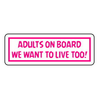 Adults On Board: We Want To Live Too! Sticker (Hot Pink)